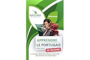 Apprendre le Portugais du Portugal en 100 Jours: La méthode naturelle et intuitive pour maitriser le portugais du Portugal ra