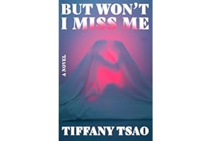 But Won't I Miss Me: A Novel