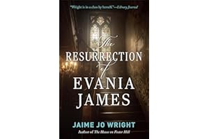 The Resurrection of Evania James: An Atmospheric Dual Timeline Christian Gothic Mystery and Suspense Novel