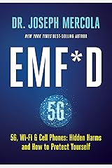 EMF*D: 5G, Wi-Fi & Cell Phones: Hidden Harms and How to Protect Yourself Kindle Edition