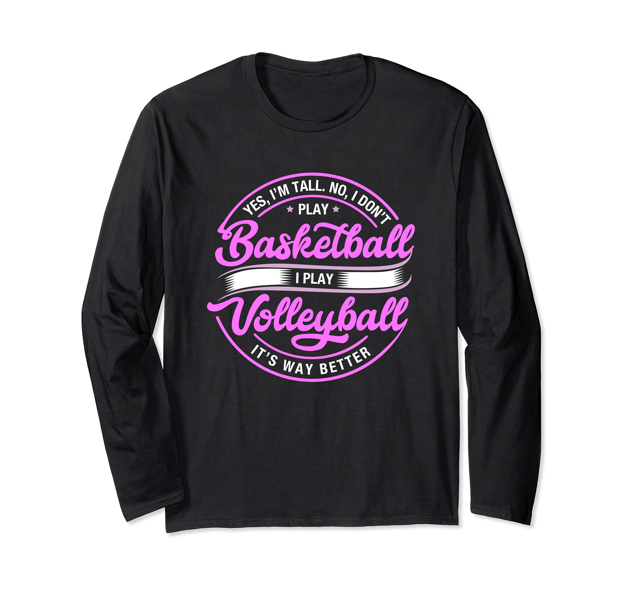 Volleyball Yes I'm Tall No I Don't Play Basketball Long Sleeve T-Shirt