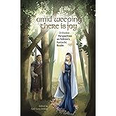 Amid Weeping There is Joy: Orthodox Perspectives on Tolkien's Fantastic Realm