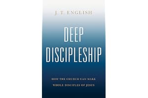 Deep Discipleship: How the Church Can Make Whole Disciples of Jesus