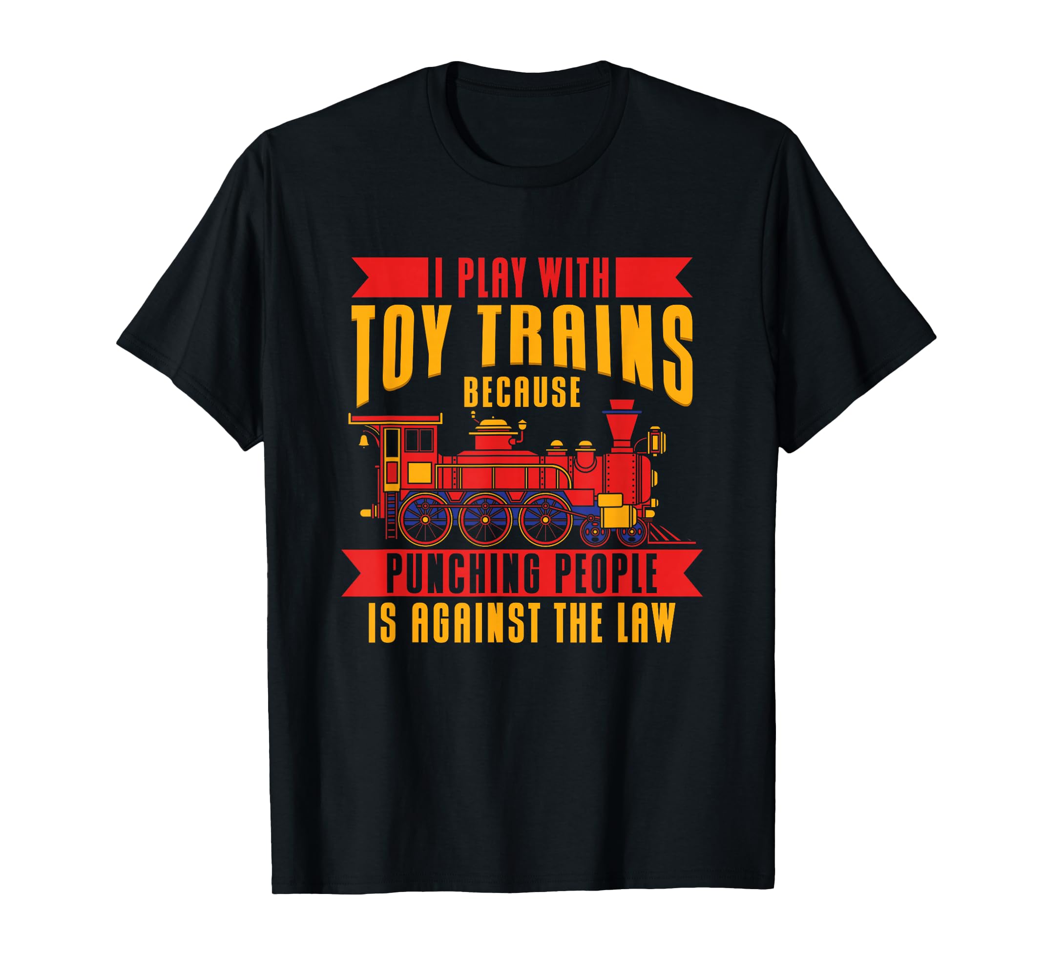 I Play With Toy Trains- Locomotive Model Railroad Train T-Shirt