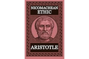 Philosophy of Aristotle - NICOMACHEAN ETHICS: Complete Edition with Focus Notes, Concept Maps and Illustrations