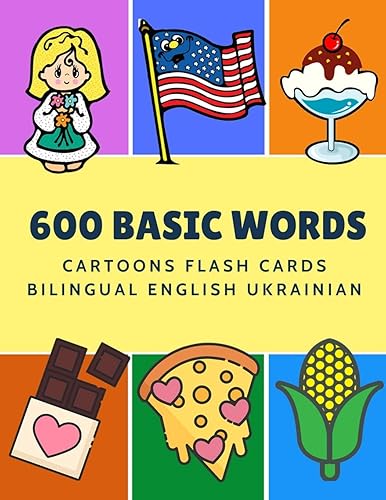 Download 600 Basic Words Cartoons Flash Cards Bilingual English Ukrainian: Easy learning baby first book with card games like ABC alphabet Numbers Animals to ... for toddlers kids to beginners adults. PDF