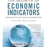 Secrets of Economic Indicators, The: Hidden Clues to Future Economic Trends and Investment Opportunities