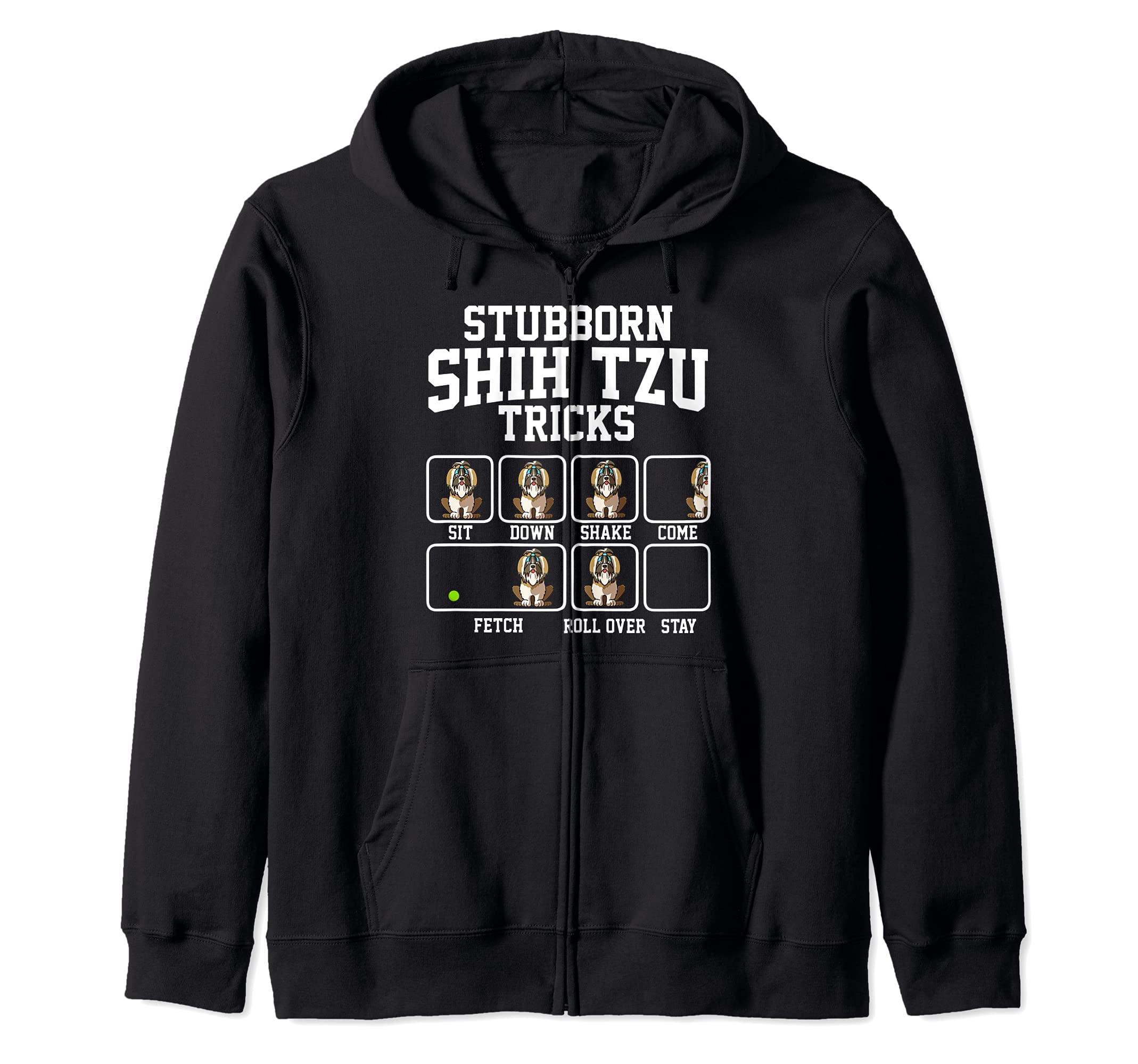 Stubborn Shih Tzu Dog Tricks Dog Lover Zip Hoodie