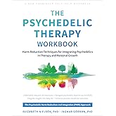 The Psychedelic Therapy Workbook: Harm Reduction Techniques for Integrating Psychedelics in Therapy and Personal Growth (New Harbinger Self-help Workbooks)