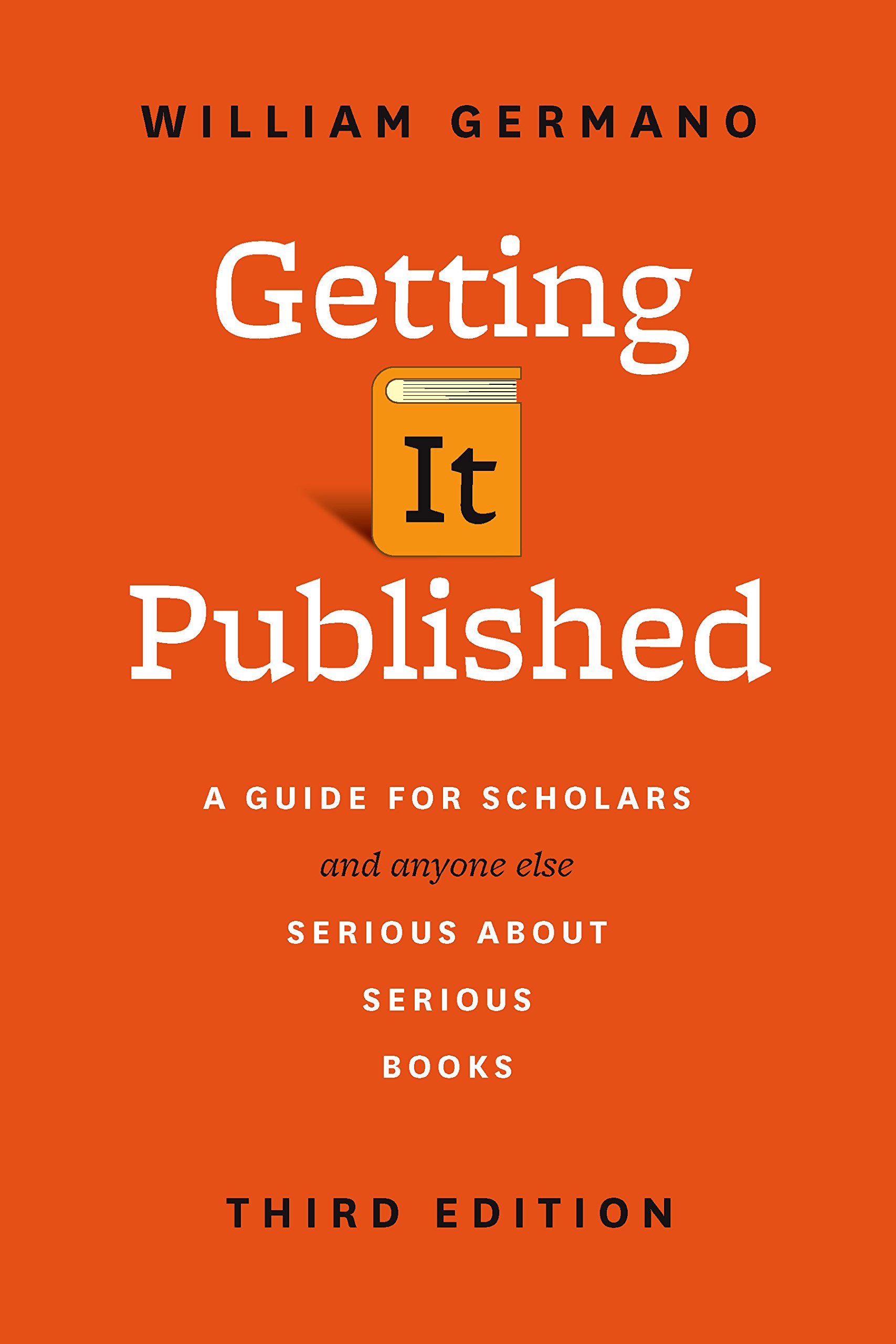 Kindle Store,Kindle eBooks,Reference Getting It Published, Third Edition: A Guide for Scholars and Anyone Else Serious about Serious Books (Chicago Guides to Writing, Editing, and Publishing) William Germano