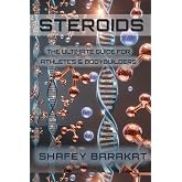 STEROIDS: The Ultimate Guide for Athletes &amp; Bodybuilders