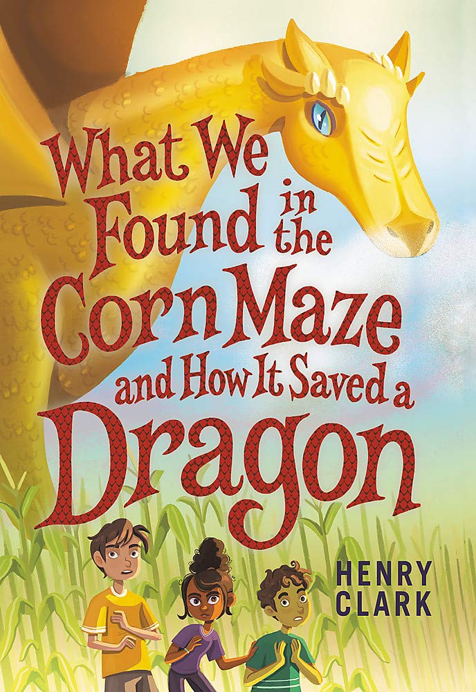 What We Found in the Corn Maze and How It Saved a Dragon: Henry ...