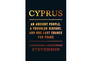 Cyprus: An Ancient People, a Troubled History, and One Last Chance for Peace