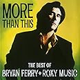 More Than This: The Best Of Bryan Ferry & Roxy Music