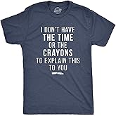 Crazy Dog I Don't Have The Time Or The Crayons to Explain This to You Funny Sarcastic Shirt