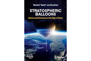 Stratospheric Balloons: Science and Commerce at the Edge of Space (Springer Praxis Books)