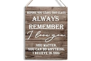 YCYD Classroom Decor Inspirational Gifts Before You Leave This Class Always Remember I Love You Wooden Hanging Sign Rustic Art Wall Home Classroom Door Decorations 10x8 Inches