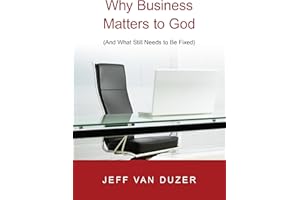 Why Business Matters to God: (And What Still Needs to Be Fixed)