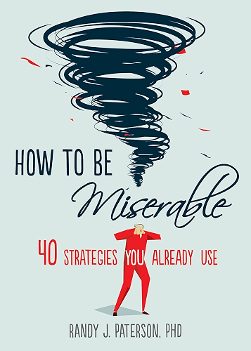 Download How to Be Miserable: 40 Strategies You Already Use (English Edition) PDF