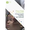 Il linguaggio segreto dei neonati - T. Hogg, M. Blau