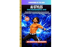 AJ Styles - The Phenomenal One: A Wrestling Biography for Kids About Hard Work, Discipline, and Believing in Yourself