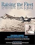 Raising the Fleet: The Pearl Harbor Salvage Operation, 1941-1944