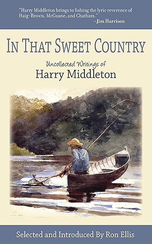 Download In That Sweet Country: Uncollected Writings of Harry Middleton (English Edition) PDF