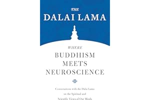 Where Buddhism Meets Neuroscience: Conversations with the Dalai Lama on the Spiritual and Scientific Views of Our Minds (Core Teachings of Dalai Lama)