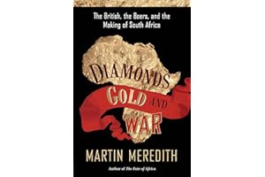 Diamonds, Gold, and War: The British, the Boers, and the Making of South Africa