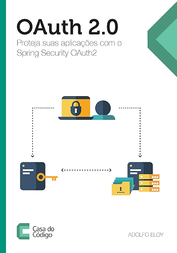 Download OAuth 2.0: Proteja suas aplicações com o Spring Security OAuth2 (Portuguese Edition) PDF
