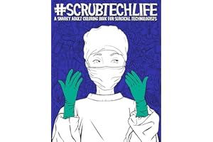 Scrub Tech Life: A Snarky Adult Coloring Book for Surgical Technologists