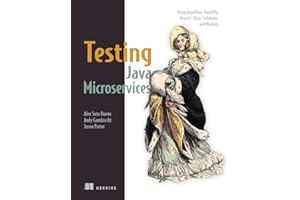 Testing Java Microservices: Using Arquillian, Hoverfly, AssertJ, JUnit, Selenium, and Mockito