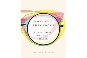 Making a Spectacle: A Fashionable History of Glasses