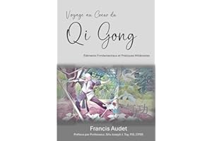 Voyage au Cœur du Qi Gong: Éléments Fondamentaux et Pratiques Millénaires