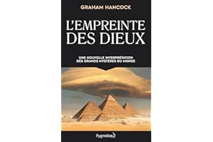 L'Empreinte des dieux. Une nouvelle interprétation des grands mystères de ce monde (French Edition)