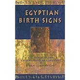 Egyptian Birth Signs: The Secrets of the Ancient Egyptian Horoscope