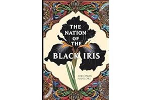 The Nation of the Black Iris: Myths, Legends, and Folklore of Jordan