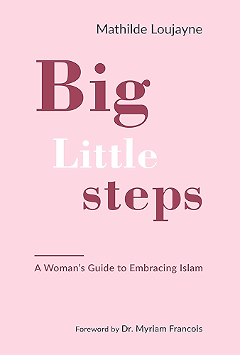 Download Big Little Steps: A Woman's Guide to Embracing Islam (English Edition) PDF
