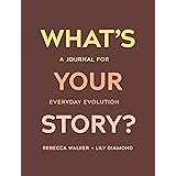 What's Your Story?: A Journal for Everyday Evolution