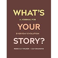 What's Your Story?: A Journal for Everyday Evolution