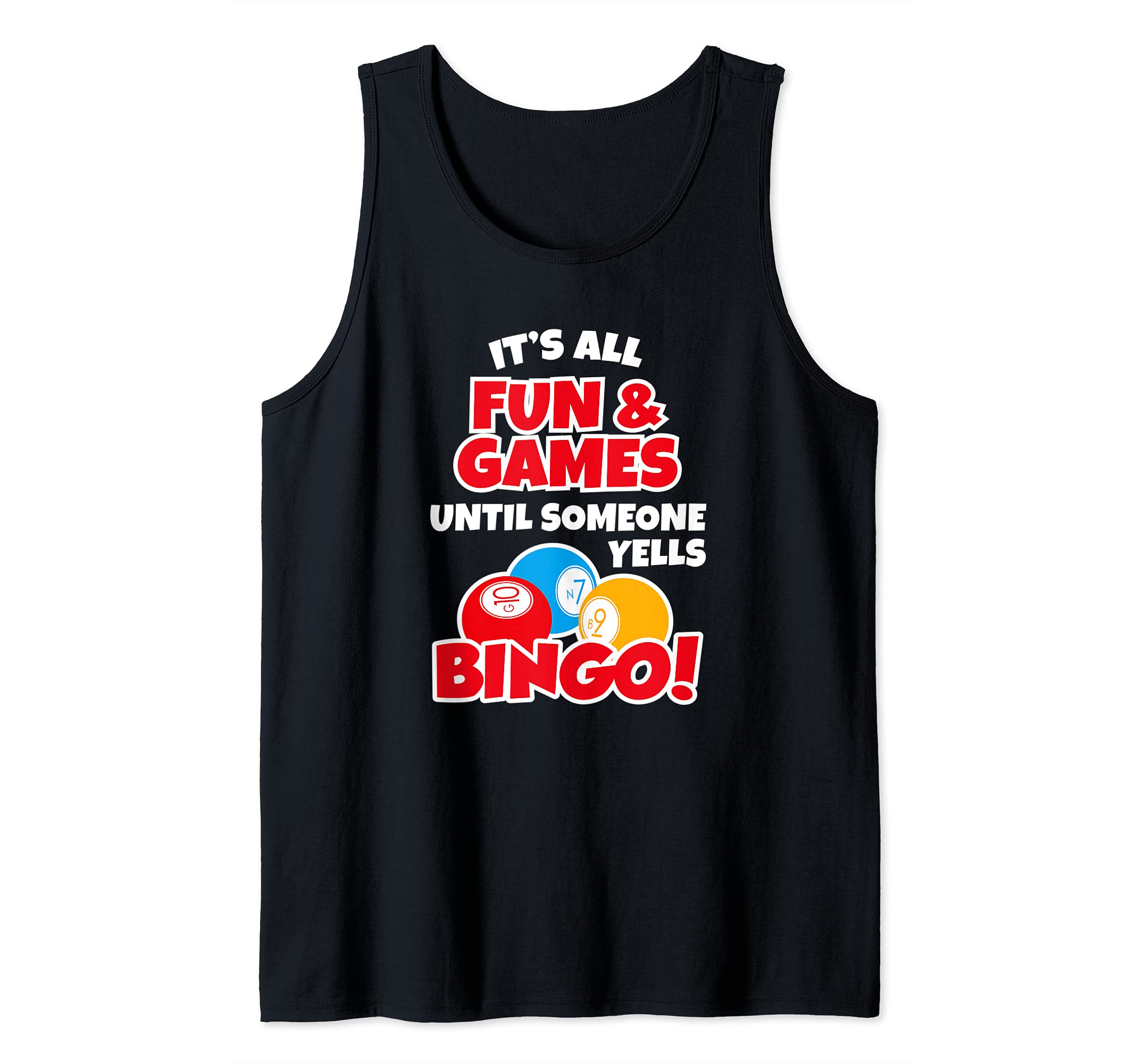 It's All Fun & Games Until Someone Yells Bingo Tank Top