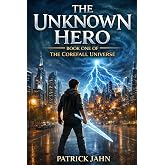 The Unknown Hero: Book One of The Corefall Universe