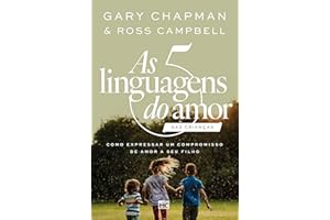 As 5 linguagens do amor das crianças - nova edição: Como expressar um compromisso de amor a seu filho (Portuguese Edition)