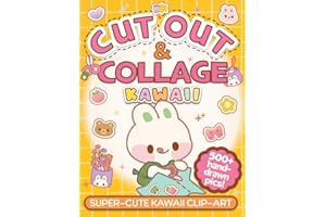 Cut Out & Collage Kawaii Clip Art Book: 500+ Irresistibly Cute Hand Drawn Kawaii Illustrations & Patterns for Collaging, Scra