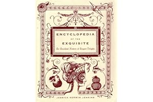 Encyclopedia of the Exquisite: An Anecdotal History of Elegant Delights