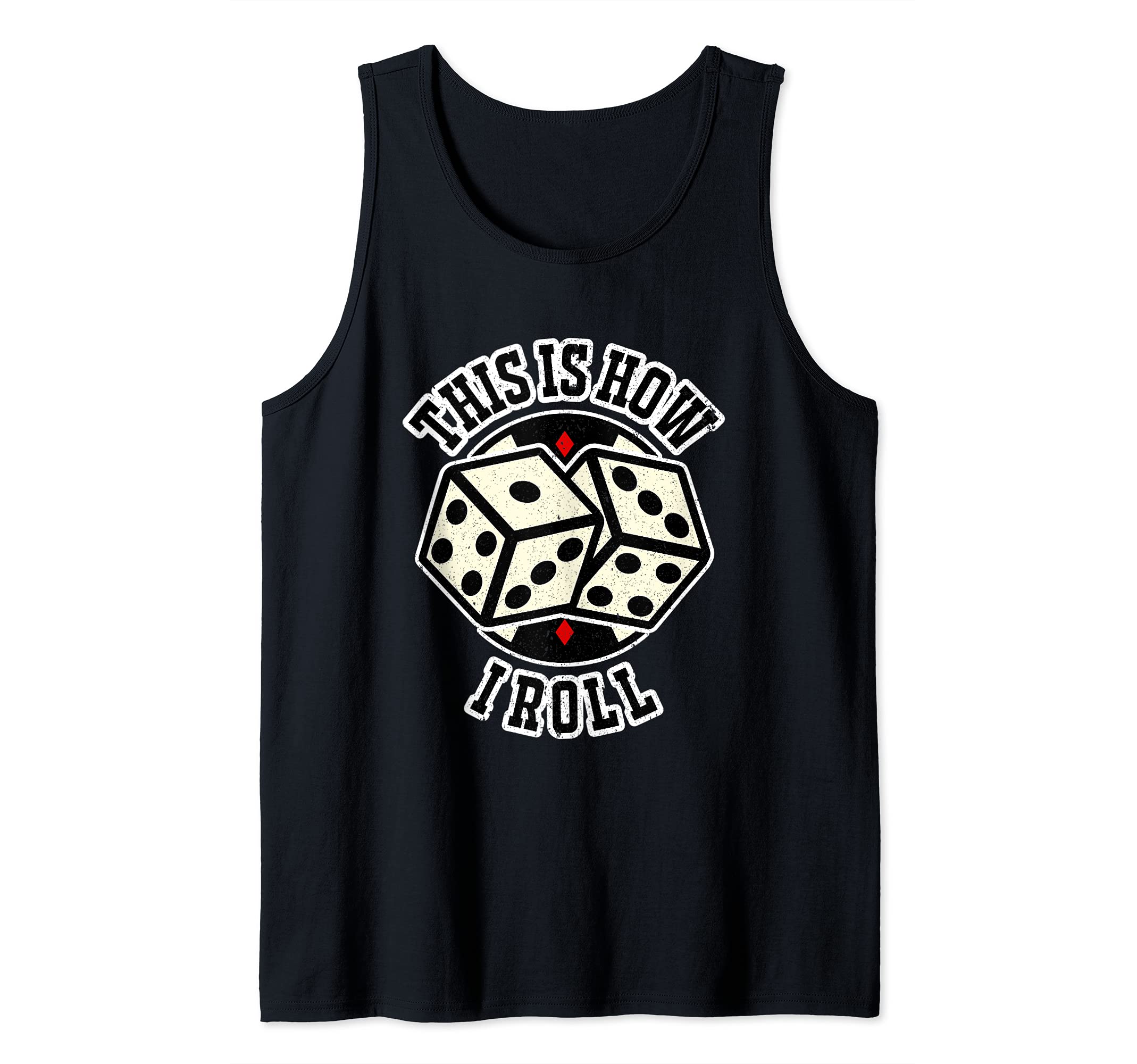 This Is How I Roll Funny Casino Themed Dice Gambling Humor Tank Top