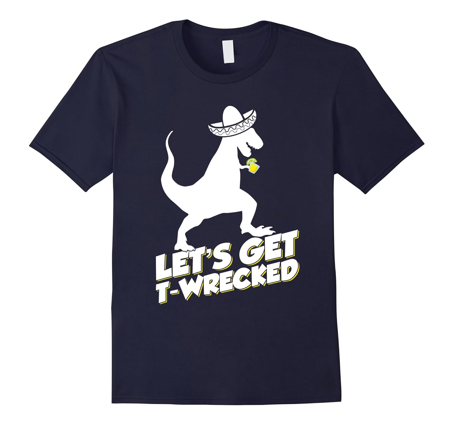 Let's Get T-WRECKED T-shirt Funny Dinosaur T-rex Mexican hat-ANZ