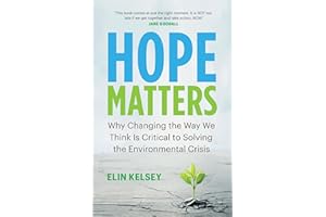Hope Matters: Why Changing the Way We Think Is Critical to Solving the Environmental Crisis (David Suzuki Institute)