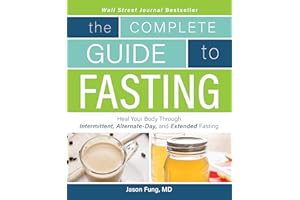 The Complete Guide to Fasting: Heal Your Body Through Intermittent, Alternate-Day, and Extended Fasting