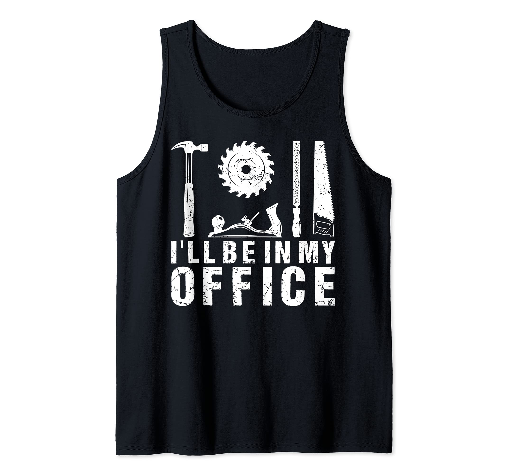 Woodworking Tools I'll Be In My Office Carpentry Tank Top